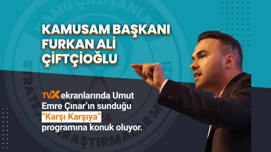 KAMUSAM Başkanımız Furkan Ali Çiftçioğlu, TVX ekranlarında Umut Emre Çınar’ın sunduğu “Karşı Karşıya” programına konuk oluyor.
